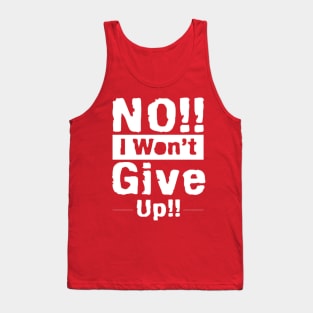 No i will not give up Tank Top